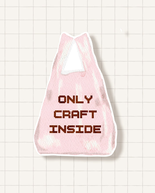 Sticker - only craft inside